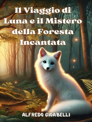 cover image of Il Viaggio di Luna e il Mistero della Foresta Incantata